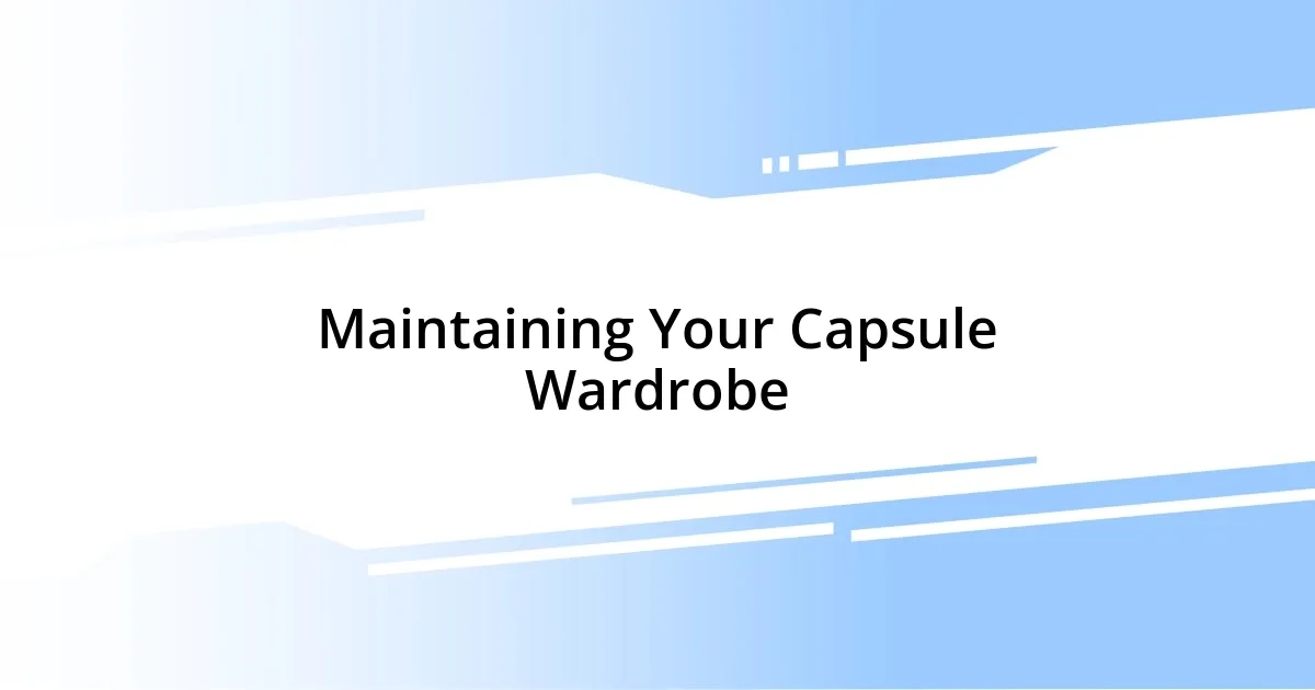 Maintaining Your Capsule Wardrobe