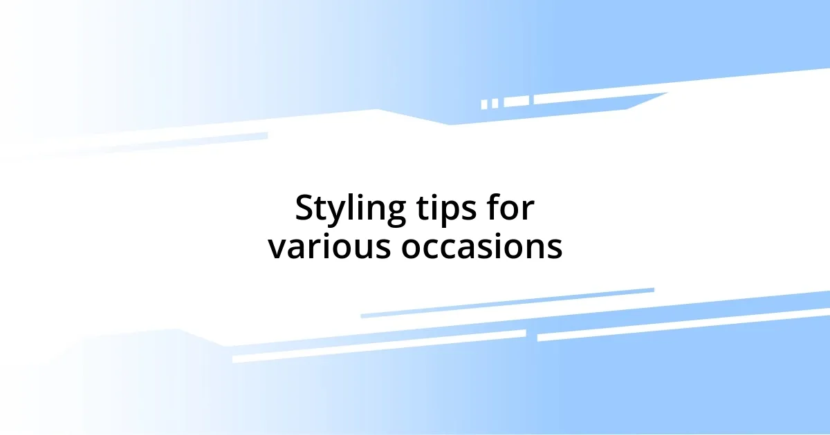 Styling tips for various occasions