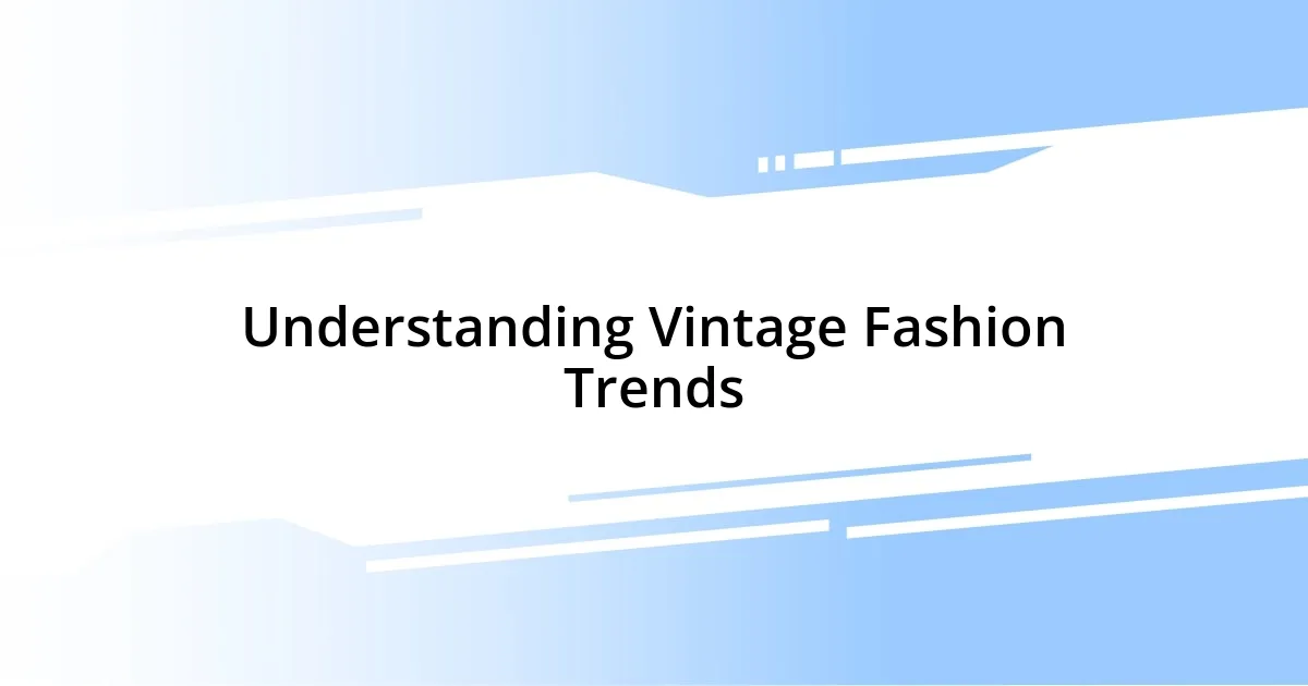 Understanding Vintage Fashion Trends