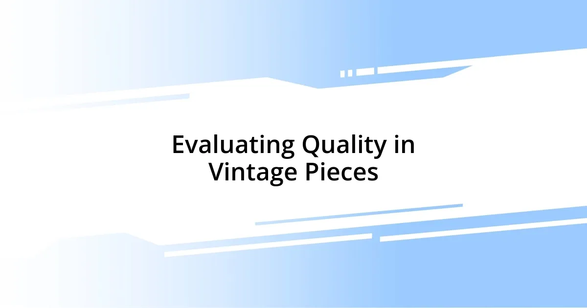 Evaluating Quality in Vintage Pieces