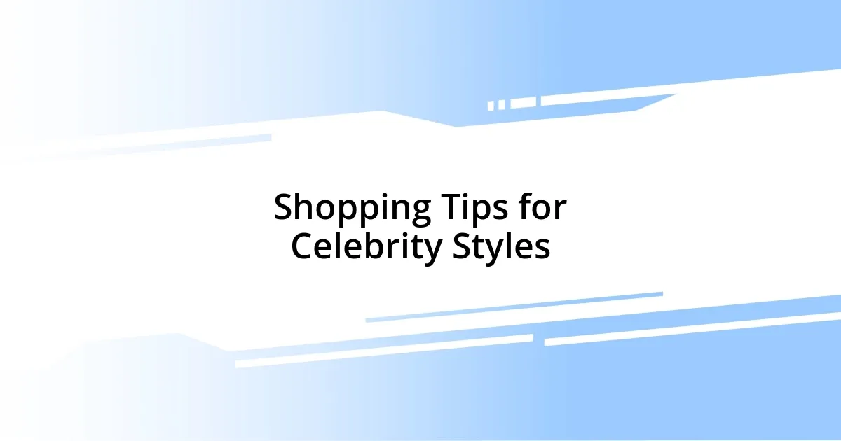 Shopping Tips for Celebrity Styles