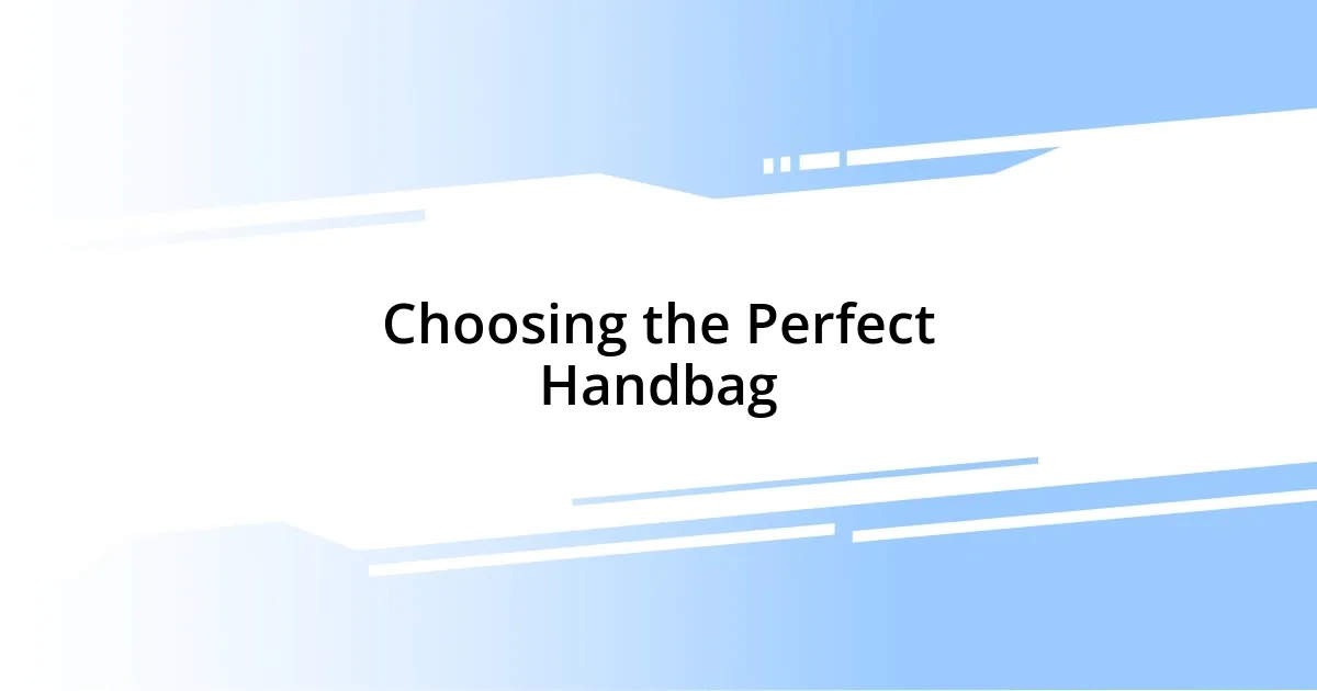 Choosing the Perfect Handbag