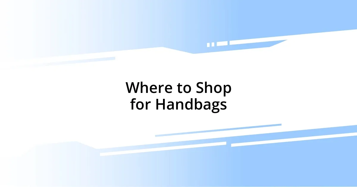 Where to Shop for Handbags