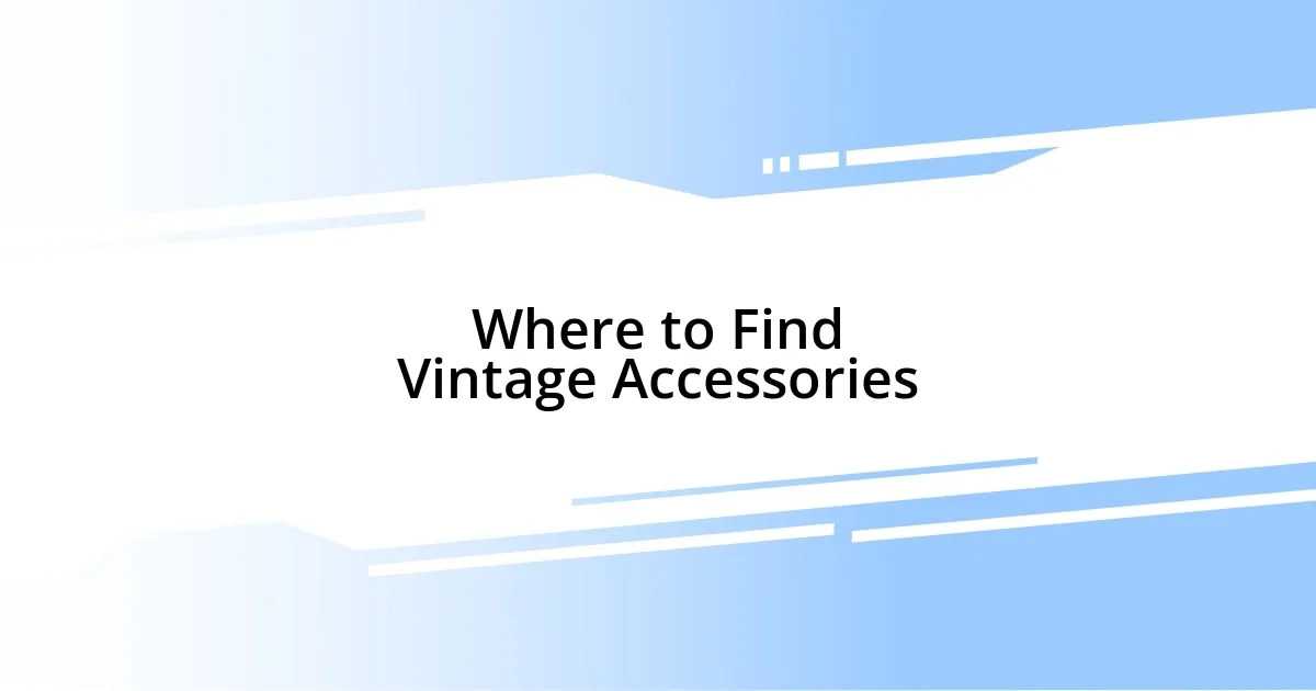 Where to Find Vintage Accessories