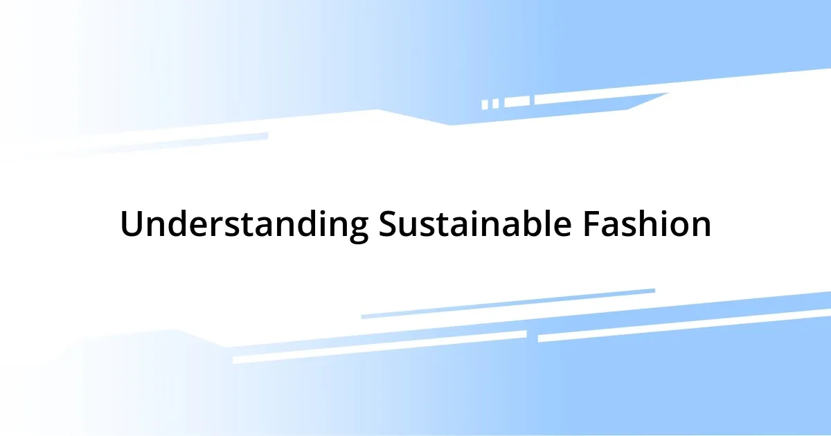 Understanding Sustainable Fashion