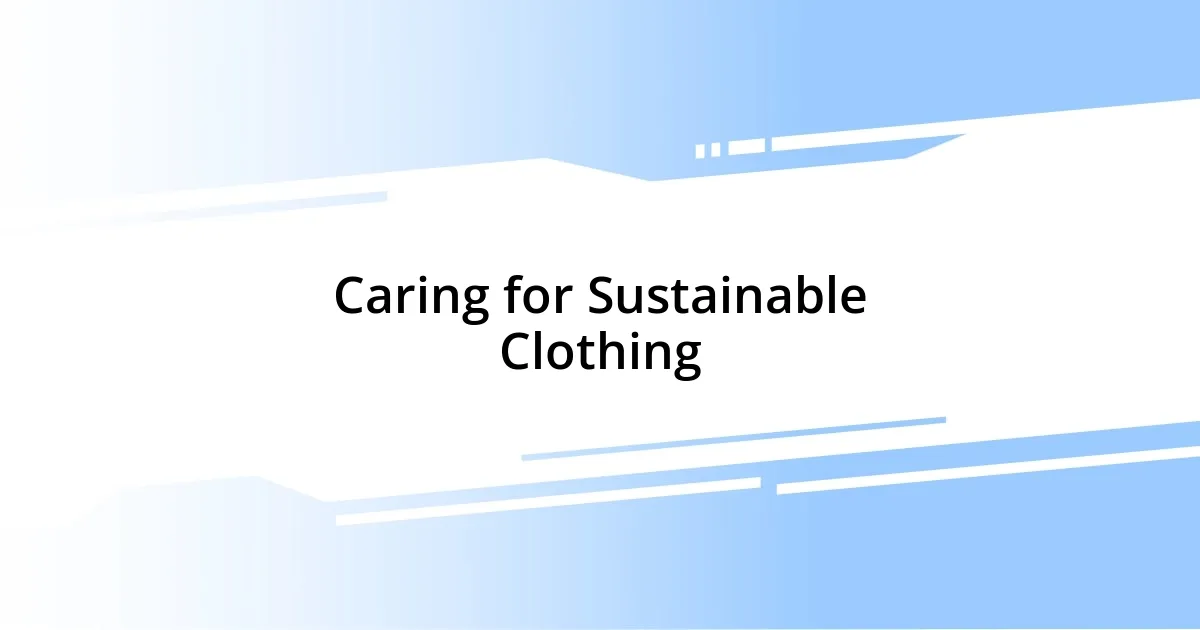 Caring for Sustainable Clothing