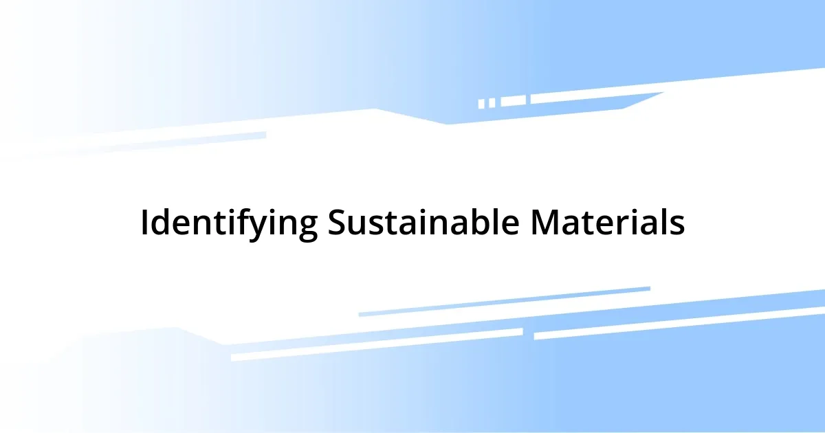 Identifying Sustainable Materials