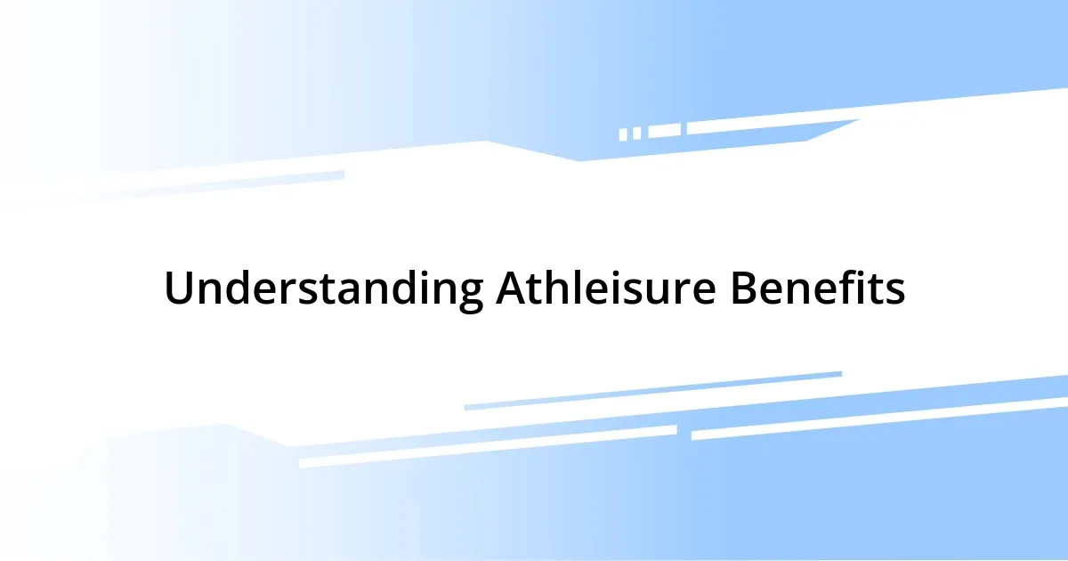 Understanding Athleisure Benefits