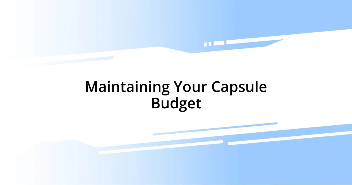 Maintaining Your Capsule Budget