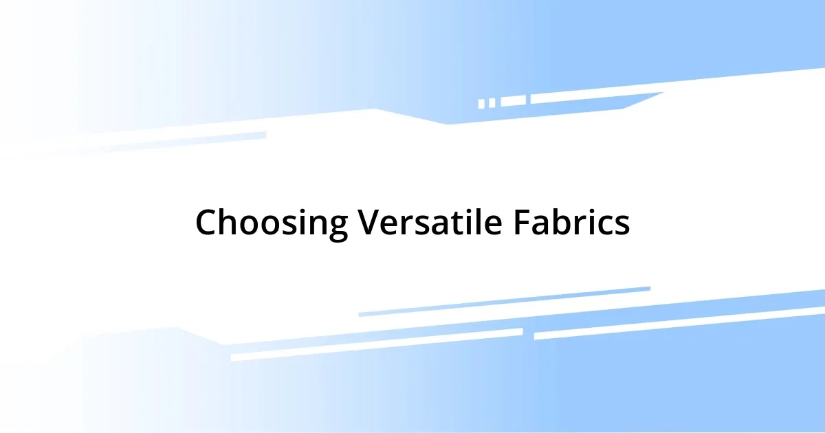 Choosing Versatile Fabrics