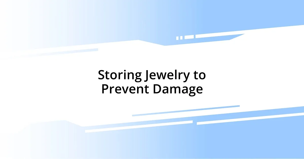 Storing Jewelry to Prevent Damage