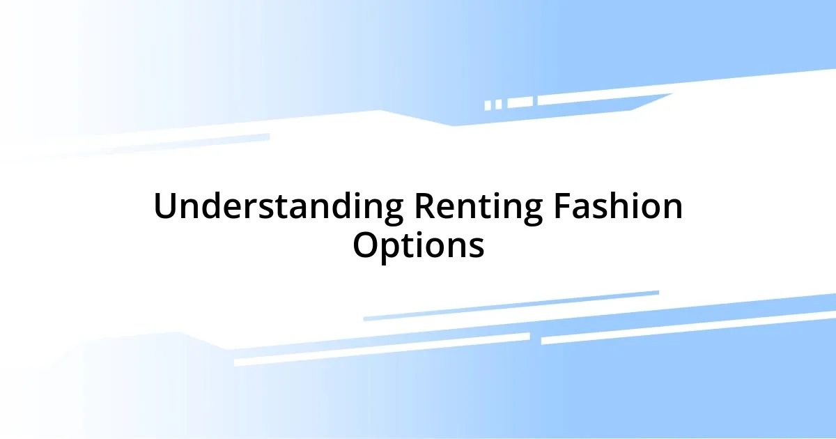 Understanding Renting Fashion Options