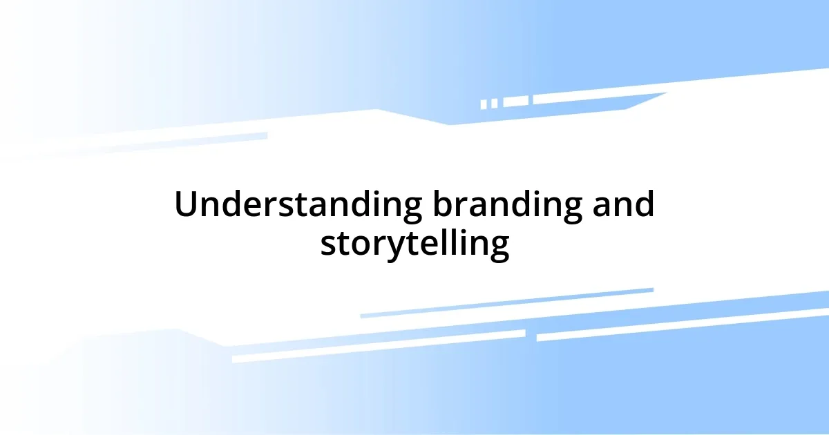 Understanding branding and storytelling