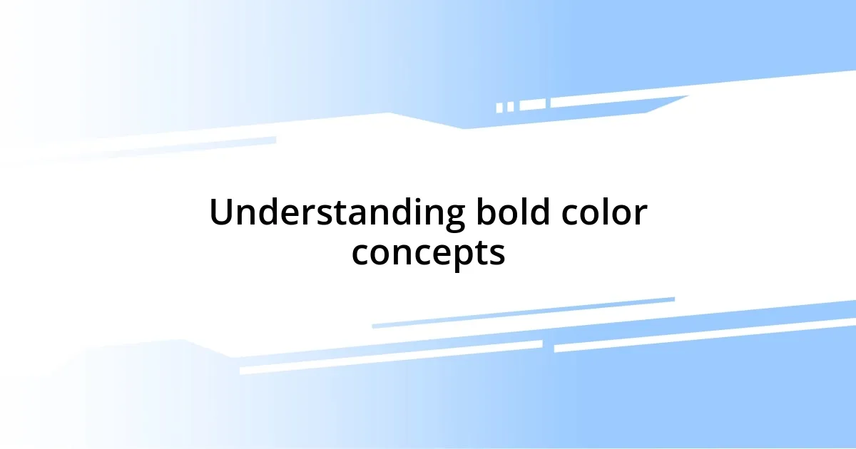 Understanding bold color concepts