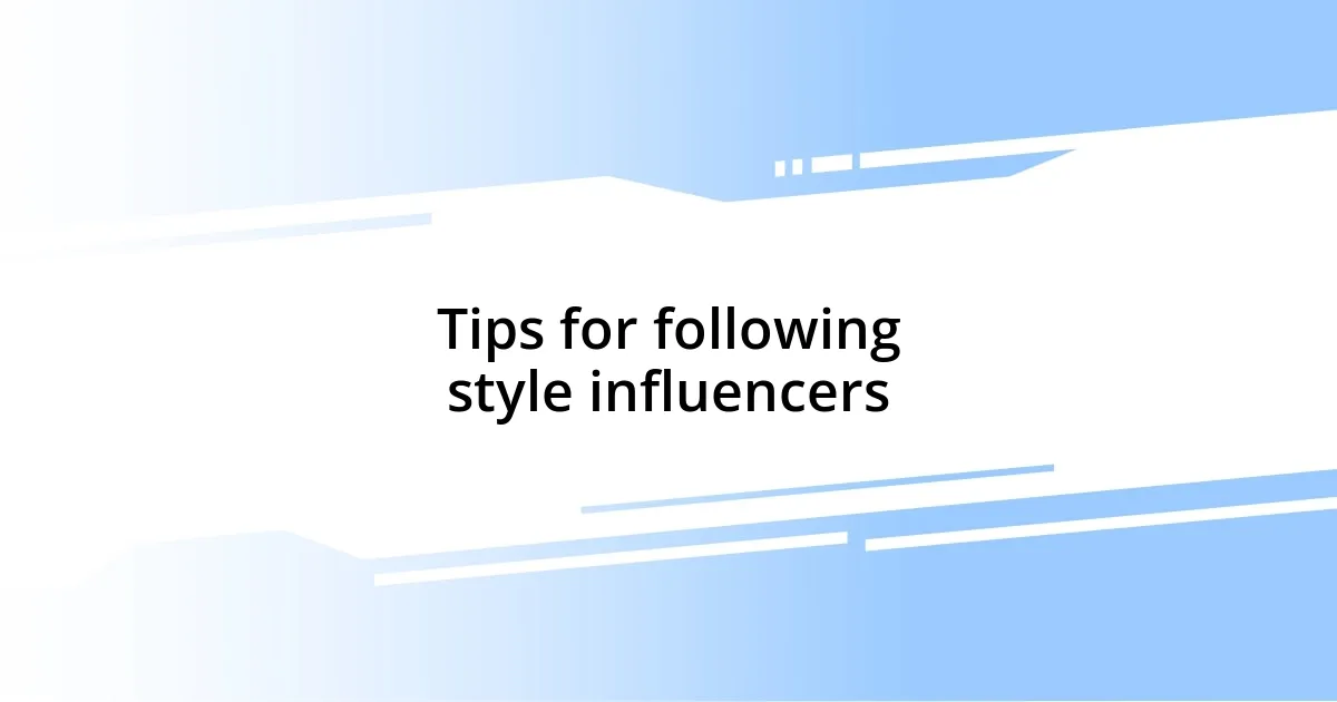 Tips for following style influencers