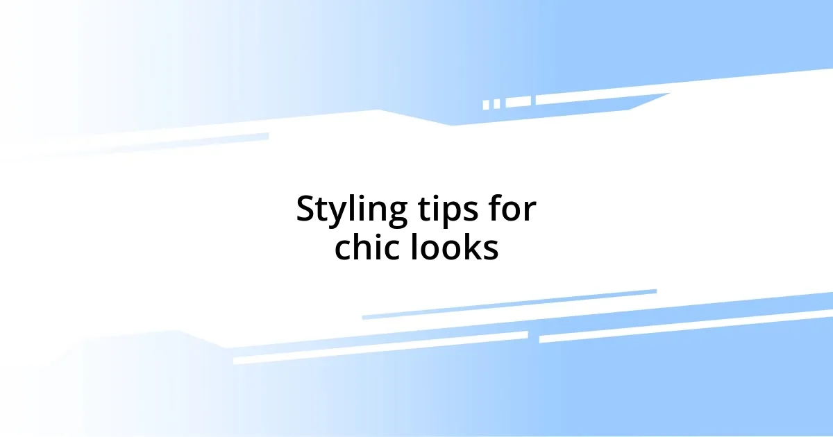 Styling tips for chic looks