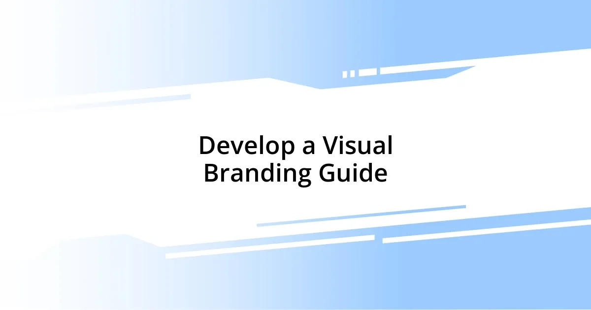 Develop a Visual Branding Guide