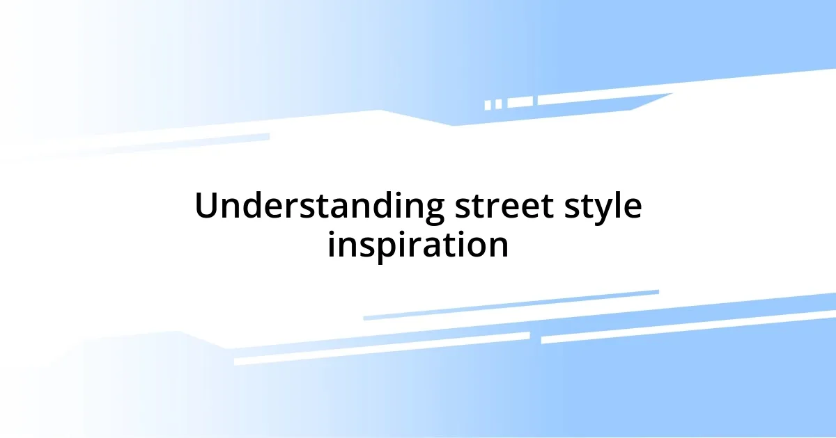 Understanding street style inspiration