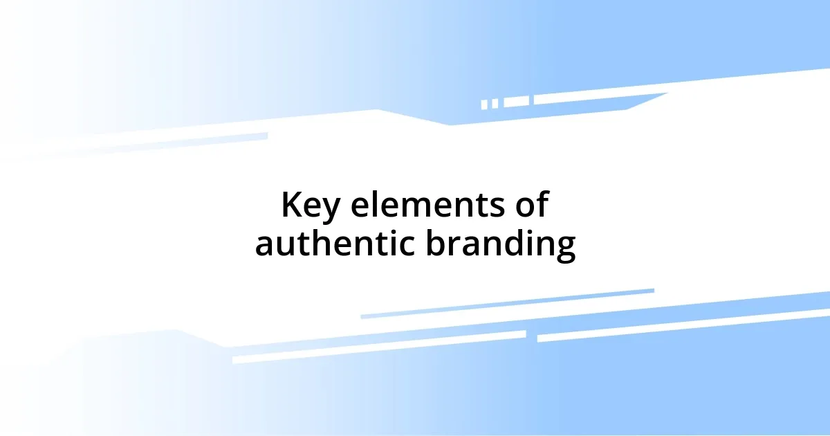 Key elements of authentic branding