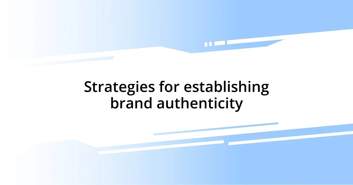 Strategies for establishing brand authenticity