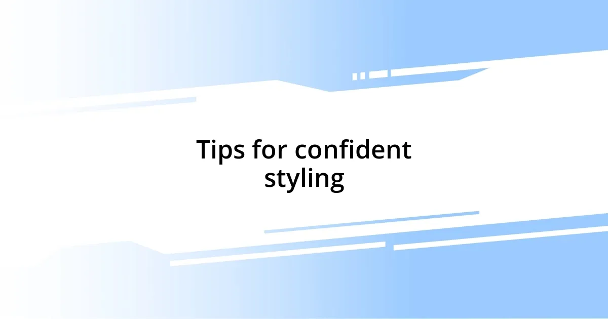 Tips for confident styling