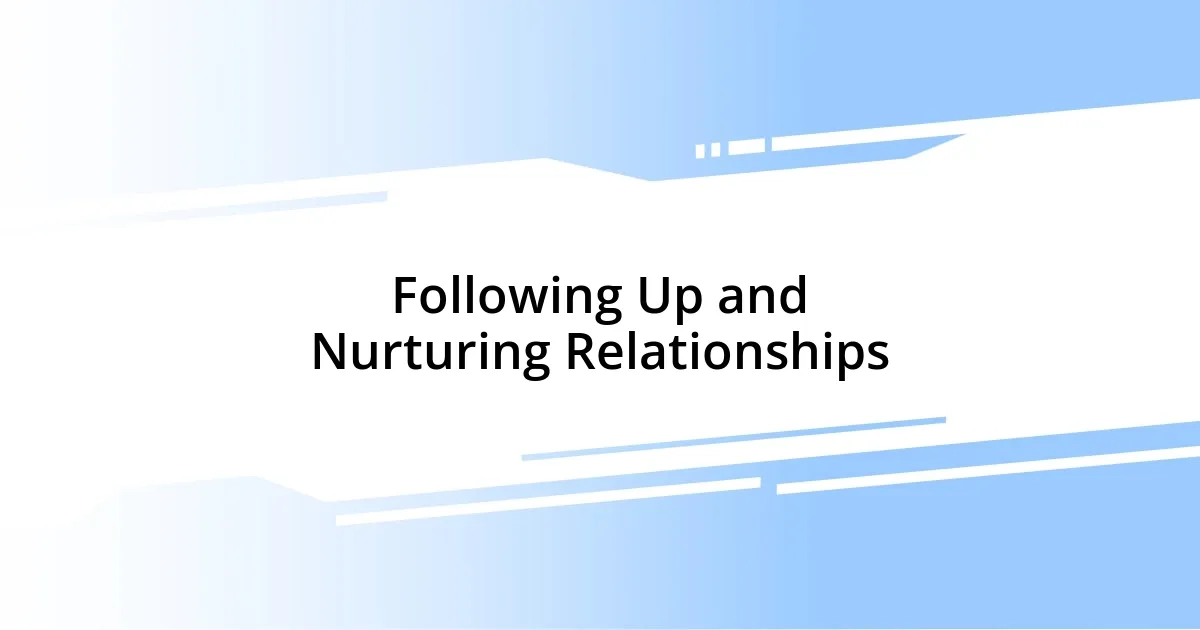 Following Up and Nurturing Relationships