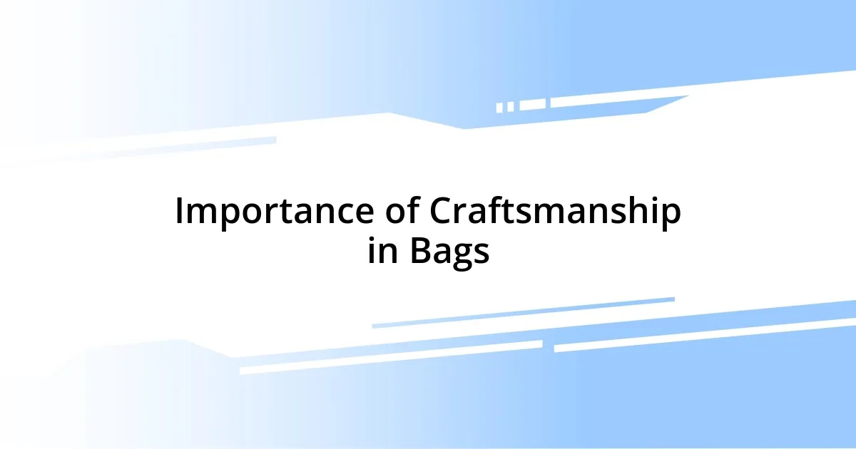 Importance of Craftsmanship in Bags