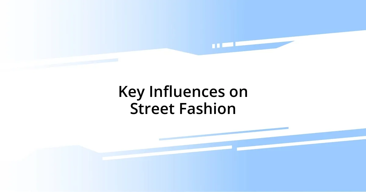 Key Influences on Street Fashion