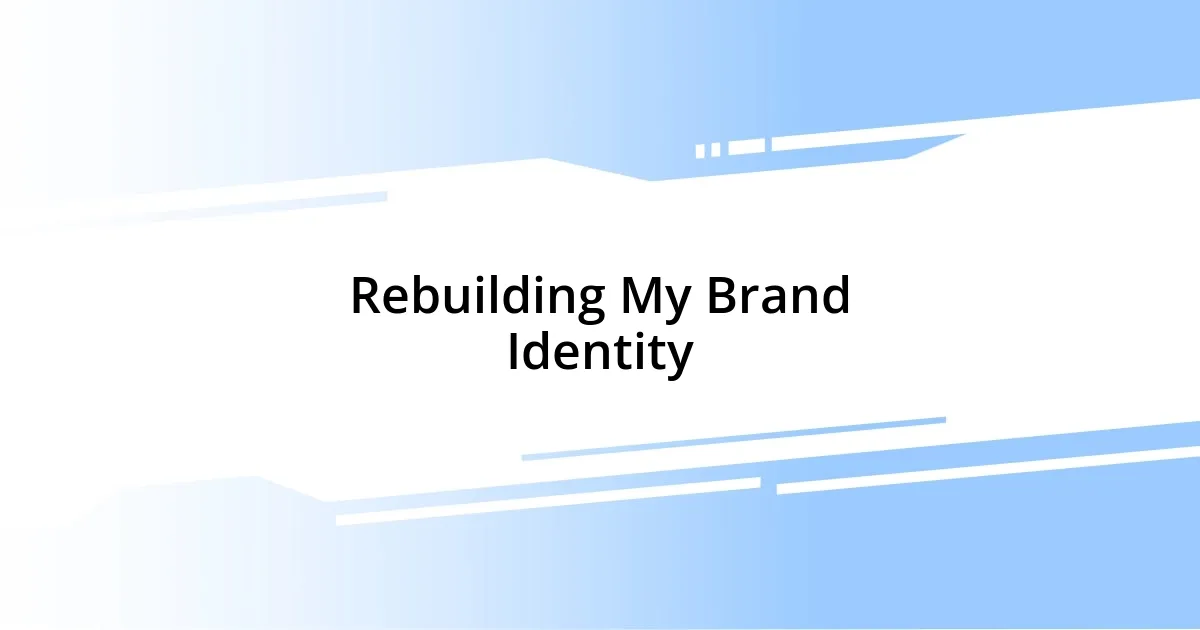 Rebuilding My Brand Identity