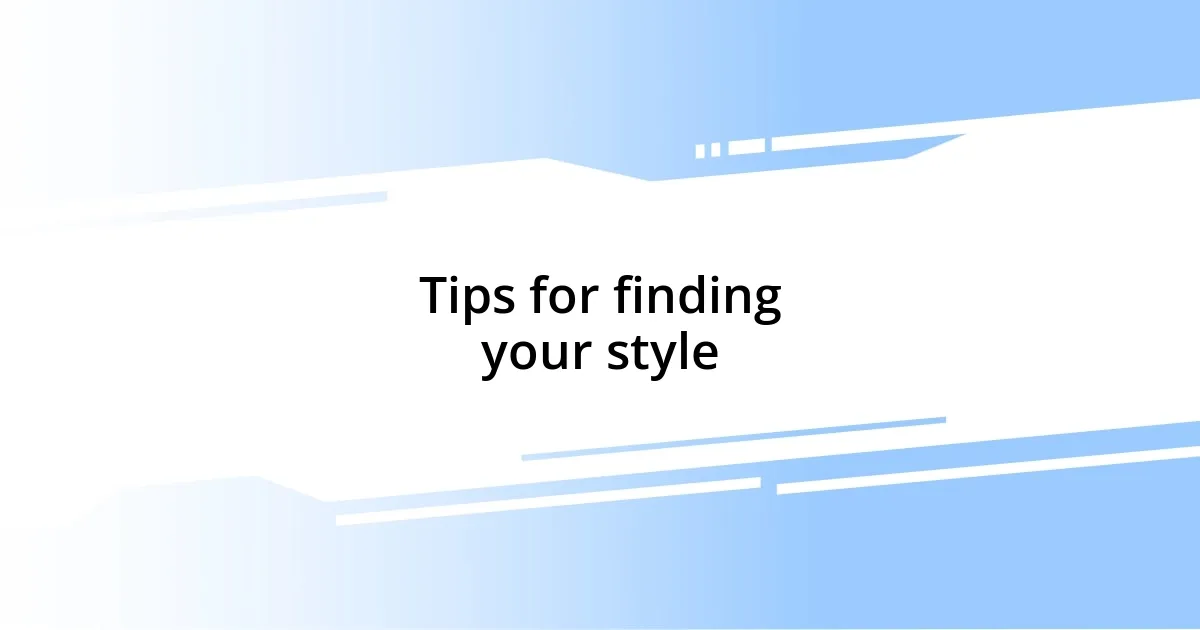 Tips for finding your style