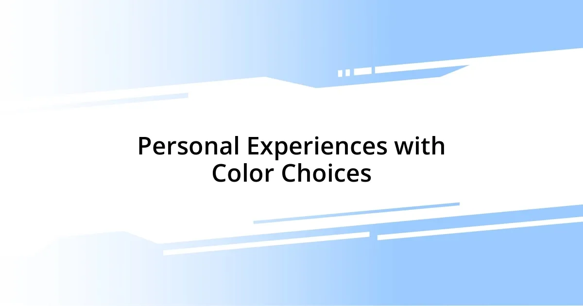 Personal Experiences with Color Choices