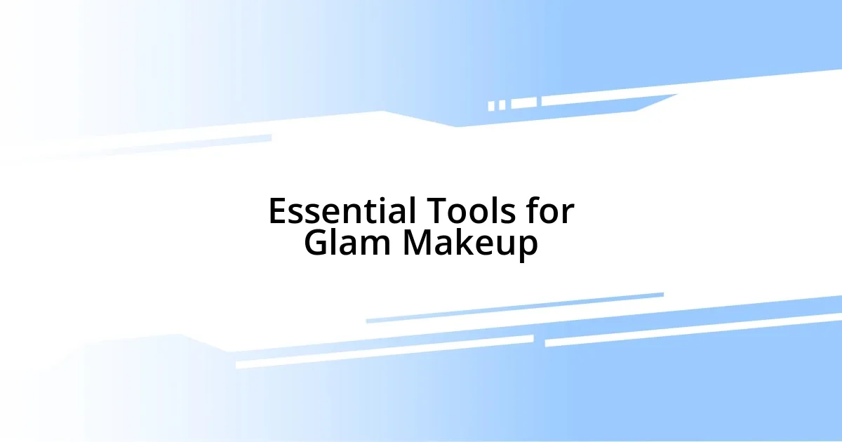 Essential Tools for Glam Makeup