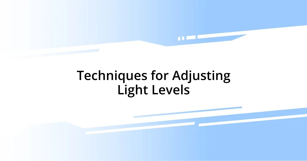 Techniques for Adjusting Light Levels