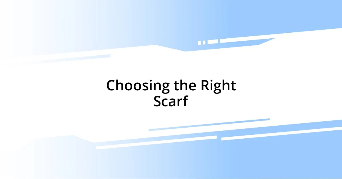 Choosing the Right Scarf