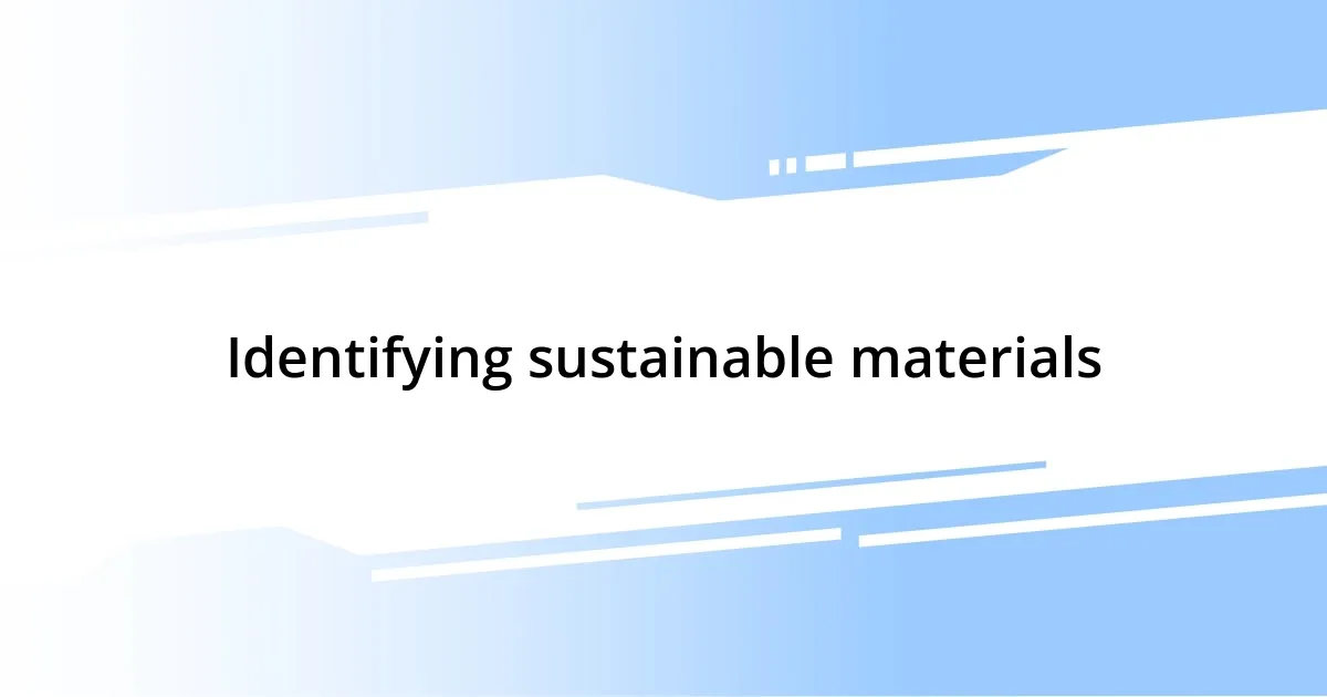 Identifying sustainable materials