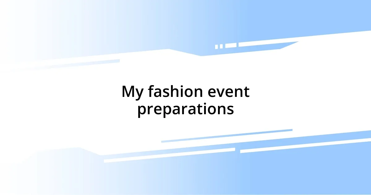 My fashion event preparations